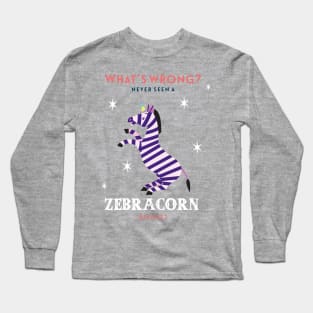 Never seen a Zebracorn before? Long Sleeve T-Shirt